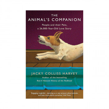 The Animal's Companion : People and their Pets, a 26,000-Year Love Story 