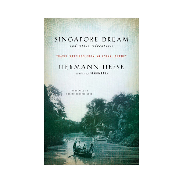 Singapore Dream and Other Adventures: Travel Writings from an Asian Journey 