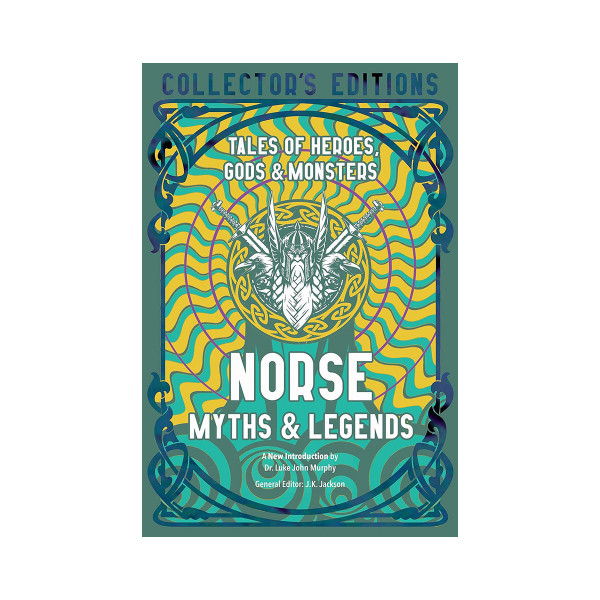 Norse Myths & Legends : Tales of Heroes, Gods & Monsters 