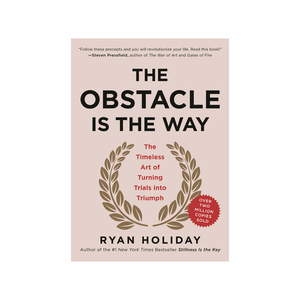 The Obstacle Is the Way 