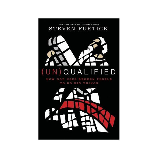 (Un) Qualified : How God Uses Broken People to Do Big Things 