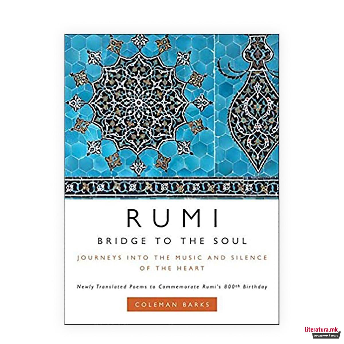 Rumi: Bridge to the Soul : Journeys into the Music and Silence of the Heart 