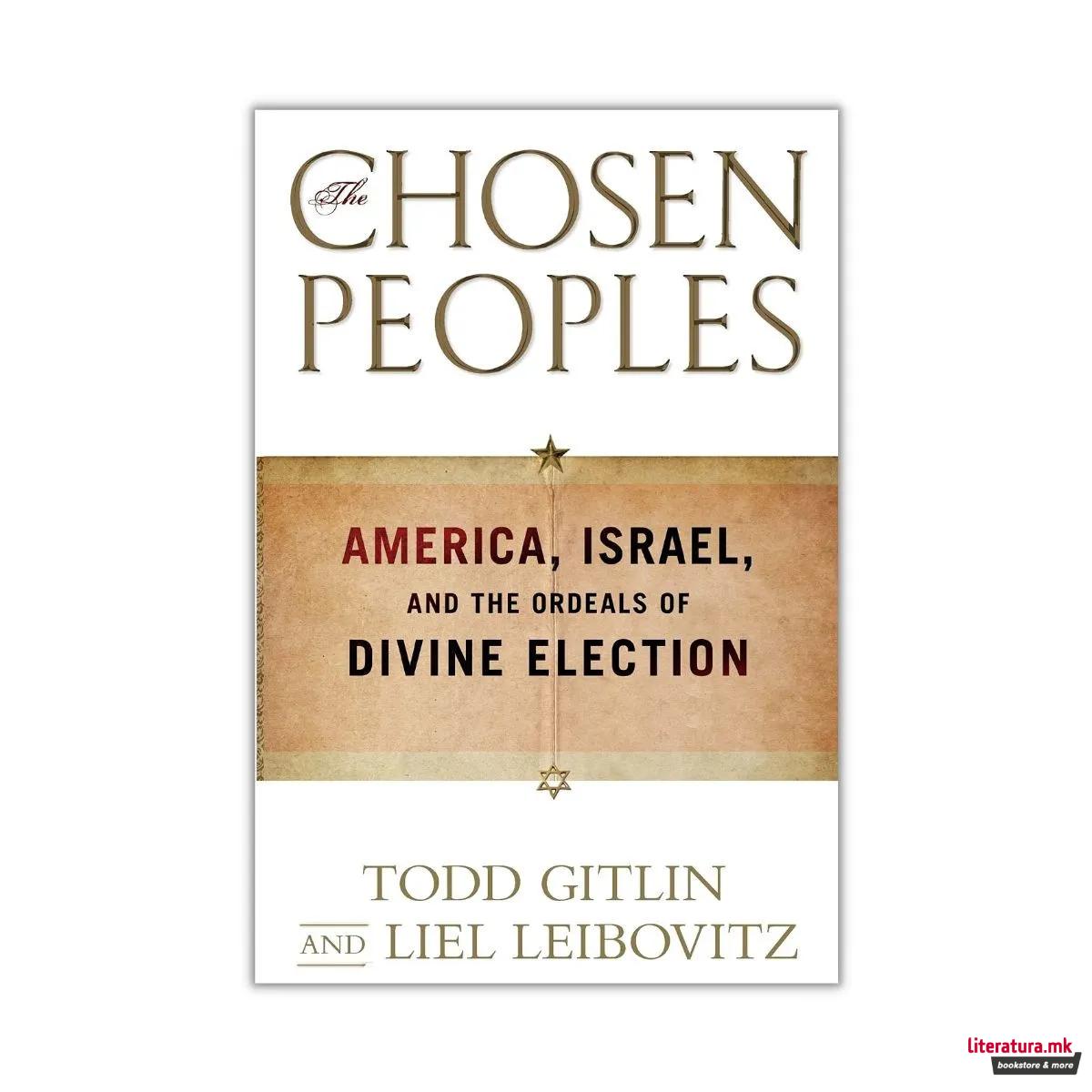 Chosen Peoples : America, Israel, and the Ordeals of Divine Election 