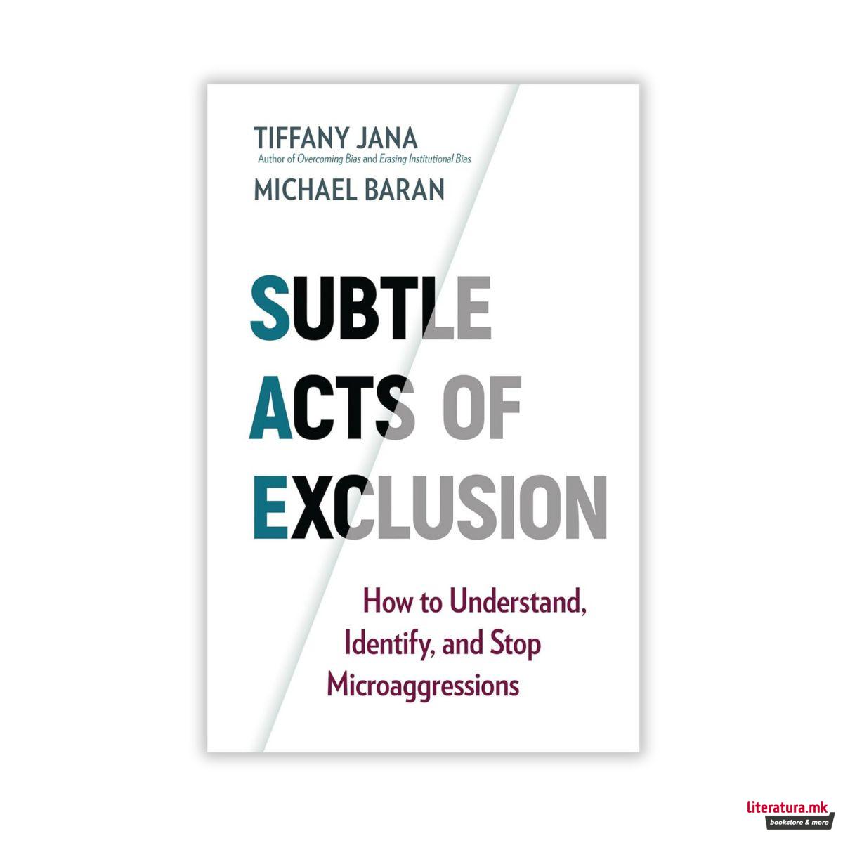 Subtle Acts of Exclusion: How to Understand, Identify, and Stop Microaggressions 