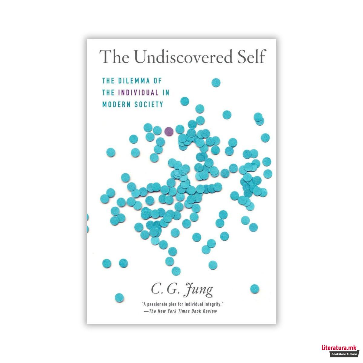The Undiscovered Self: The Dilemma of the Individual in Modern Society 